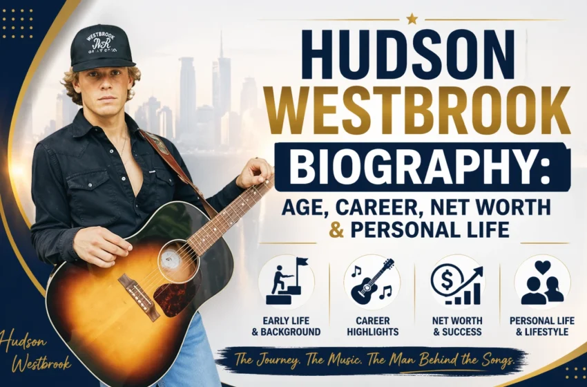 Hudson Westbrook Biography Age, Career, Net Worth & Personal Life (1)