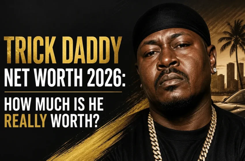 Trick Daddy Net Worth 2026: How Much Is He Really Worth?