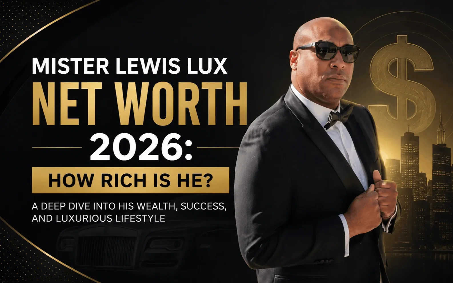 Mister Lewis Luxury Life Net Worth